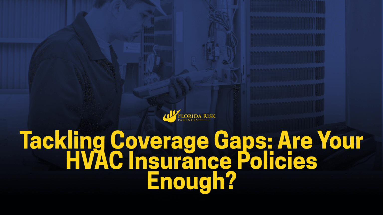 Tackling Coverage Gaps: Are Your HVAC Insurance Policies Enough ...