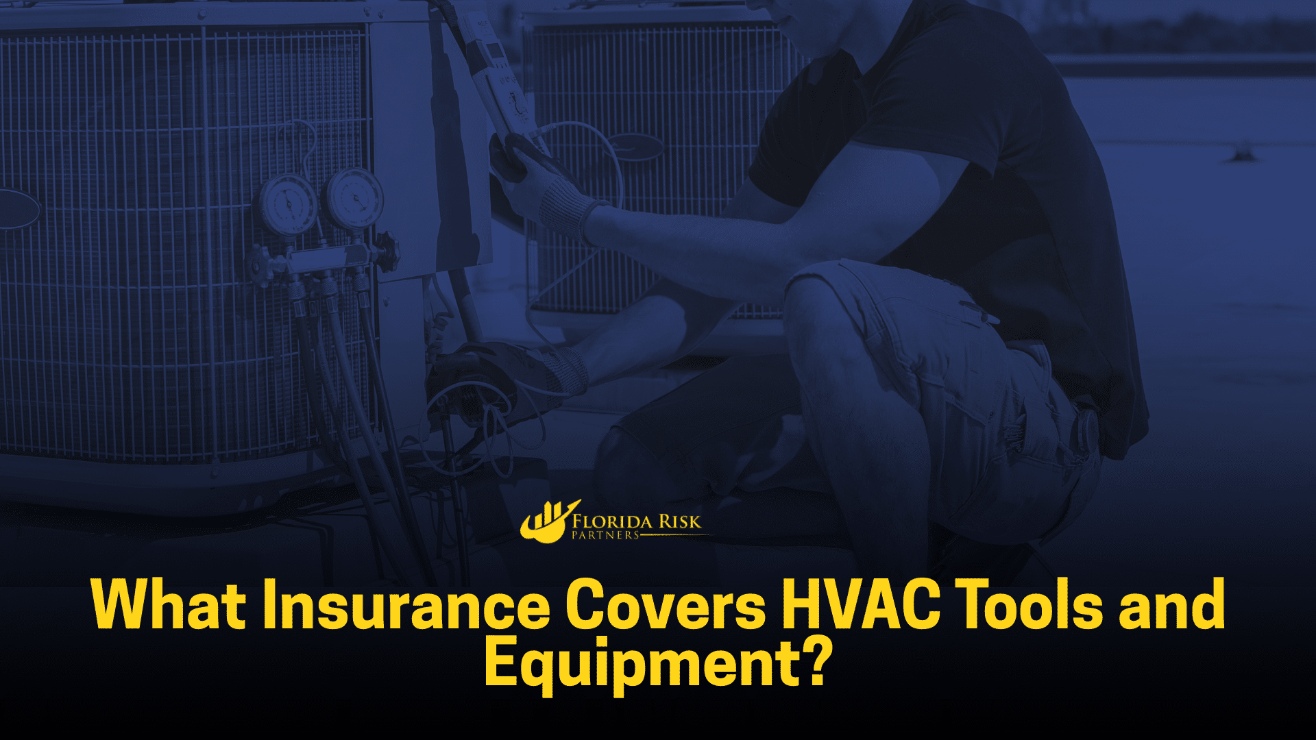Protecting Your Tools and Equipment – Insurance for HVAC Gear - Florida ...